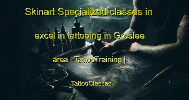 Skinart Specialized classes in excel in tattooing in Groslee area | TattooTraining | TattooClasses | SkinartTraining-France